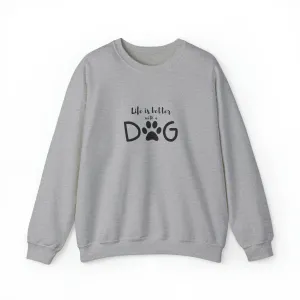 Custom "Life is Better with a Dog" Women's Crewneck Sweatshirt | Cozy Dog Lover Gift