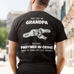 They Call Me Grandpa Because Partner In Crime Makes Me Sound Like A Bad Influence - Personalized T Shirt